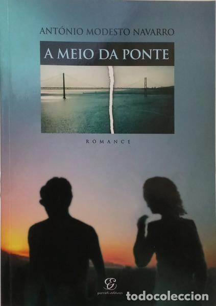 Libros: MODESTO NAVARRO. (Ant&oacute;nio) - A MEIO DA PONTE. [1.&ordf; EDI&Ccedil;&Atilde;O, DEDICAT&Oacute;RIA]