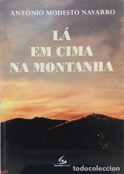 Libros: MODESTO NAVARRO. (Ant&oacute;nio) - L&Aacute; EM CIMA NA MONTANHA. [1.&ordf; EDI&Ccedil;&Atilde;O, DEDICAT&Oacute;RIA]