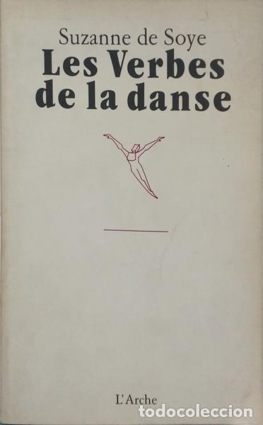 Livres: SOYE. (Suzanne de) - LES VERBES DE LA DANSE.