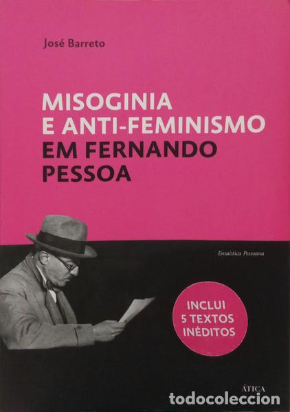 Livres: BARRETO. (Jos&eacute;) - MISOGINIA E ANTI-FEMINISMO EM FERNANDO PESSOA.