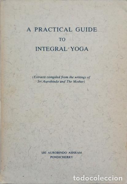 Livros em segunda m&atilde;o: SRI AUROBINDO e The Mother. - A PRACTICAL GUIDE TO INTEGRAL YOGA.