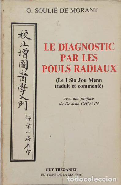 Libros: SOULI&Eacute; DE MORANT. (George) - LE DIAGNOSTIC PAR LES POULS RADIAUX.