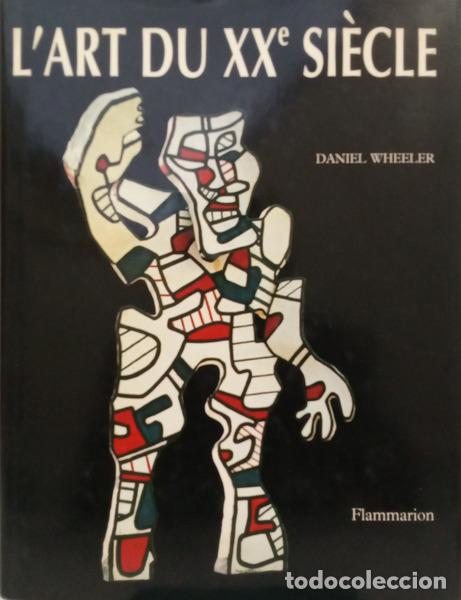 Livres: WHEELER. (Daniel) - L&#39;ART DU XXE SI&Egrave;CLE DE 1945 &Agrave; NOS JOURS.