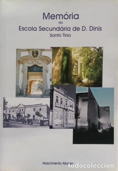 B&uuml;cher: NASCIMENTO AFONSO. - MEM&Oacute;RIA DA ESCOLA SECUND&Aacute;RIA DE D. DINIS, SANTO TIRSO Ou DO ENSINO LICEAL, EM S