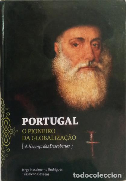 Libros: NASCIMENTO RODRIGUES. (Jorge) e Tessaleno Devezas. - PORTUGAL, O PIONEIRO DA GLOBALIZA&Ccedil;&Atilde;O. [4.&ordf; EDI&Ccedil;