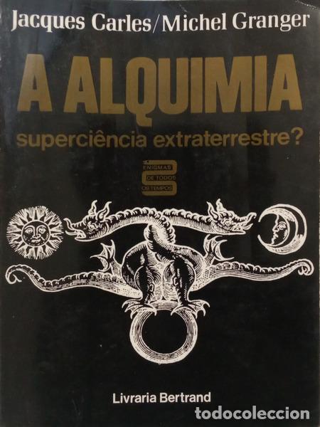 Libros: CARLES. (Jacques) e Michel Granger. - A ALQUIMIA SUPERCI&Ecirc;NCIA EXTRATERRESTRE?