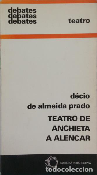 books: ALMEIDA PRADO. (D&eacute;cio de) - TEATRO DE ANCHIETA A ALENCAR.