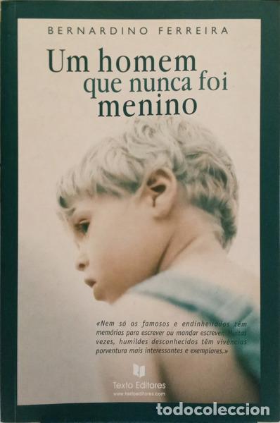 books: FERREIRA. (Bernardino) - UM HOMEM QUE NUNCA FOI MENINO.