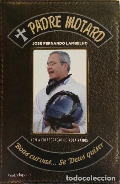 Livros em segunda m&atilde;o: LAMBELHO. (Jos&eacute; Fernando) e Rosa Ramos. - O PADRE MOTARD: BOAS CURVAS... SE DEUS QUISER! [1.&ordf; EDI&Ccedil;&Atilde;O