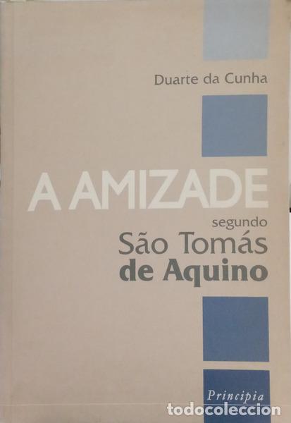 Livros em segunda m&atilde;o: CUNHA. (Duarte da) - A AMIZADE SEGUNDO S&Atilde;O TOM&Aacute;S DE AQUINO.