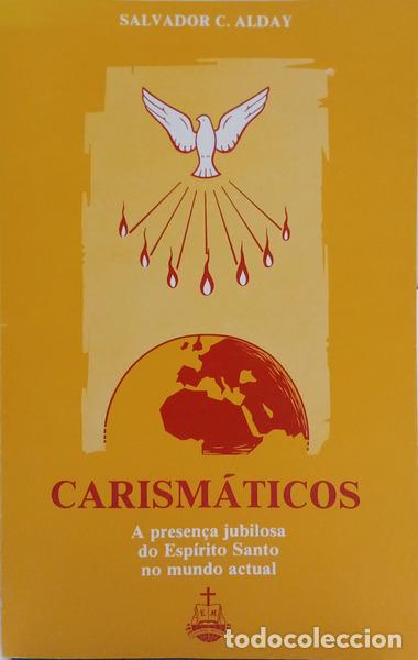 Livros em segunda m&atilde;o: ALDAY. (Salvador C.) - CARISM&Aacute;TICOS. A PRESEN&Ccedil;A JUBILOSA DO ESP&Iacute;RITO SANTO NO MUNDO ACTUAL.