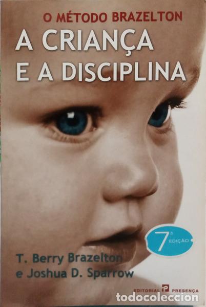 Livros em segunda m&atilde;o: BRAZELTON. (T. Berry) e Joshua D. Sparrow. - O M&Eacute;TODO BRAZELTON, A CRIAN&Ccedil;A E A DISCIPLINA.