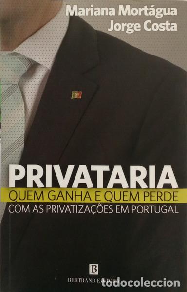 books: MORT&Aacute;GUA. (Mariana) e Jorge Costa. - PRIVATARIA, QUEM GANHA E QUEM PERDE COM AS PRIVATIZA&Ccedil;&Otilde;ES EM POR