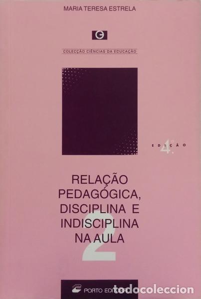 books: ESTRELA. (Maria Teresa) - RELA&Ccedil;&Atilde;O PEDAG&Oacute;GICA, DISCIPLINA E INDISCIPLINA NA AULA. [4.&ordf; EDI&Ccedil;&Atilde;O]