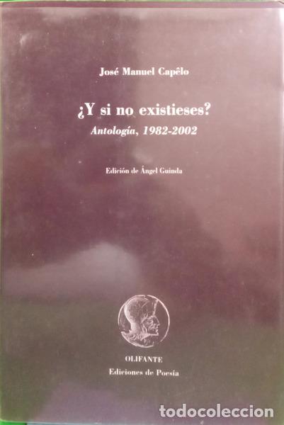 Libri di seconda mano: CAP&Ecirc;LO. (Jos&eacute; Manuel) - Y SI NO EXISTIESES? ANTOLOG&Iacute;A, 1982-2002.