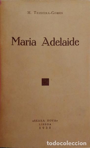 Libri di seconda mano: TEIXEIRA-GOMES. (Manuel) - MARIA ADELAIDE.