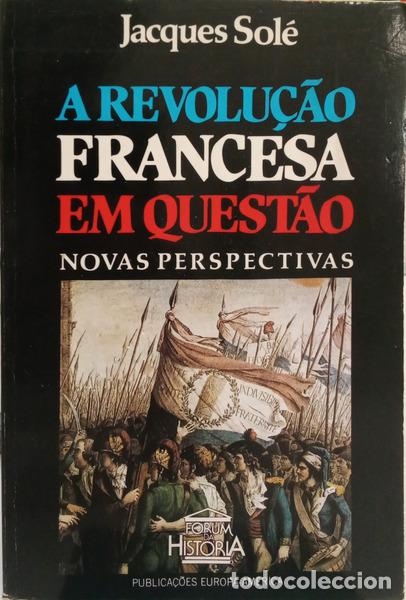 Libros: SOL&Eacute;. (Jacques) - A REVOLU&Ccedil;&Atilde;O FRANCESA EM QUEST&Atilde;O. - Foto 1