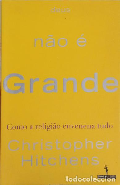 Livros em segunda m&atilde;o: HITCHENS. (Christopher) - DEUS N&Atilde;O &Eacute; GRANDE: COMO A RELIGI&Atilde;O ENVENENA TUDO. [1.&ordf; EDI&Ccedil;&Atilde;O]