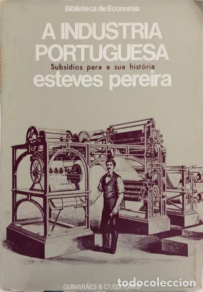 Livros em segunda m&atilde;o: ESTEVES PEREIRA. (Jo&atilde;o Manuel) - SUBS&Iacute;DIOS PARA A HIST&Oacute;RIA DA IND&Uacute;STRIA PORTUGUESA.