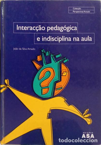 Livros em segunda m&atilde;o: SILVA AMADO. (Jo&atilde;o da) - INTERAC&Ccedil;&Atilde;O PEDAG&Oacute;GICA E INDISCIPLINA NA AULA.