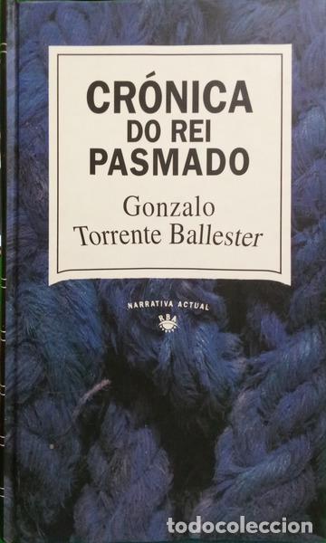 Libros: TORRENTE BALLESTER. (Gonzalo) - CR&Oacute;NICA DO REI PASMADO.