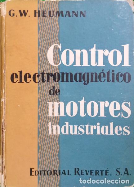 Libri di seconda mano: HEUMANN. (Gerhart W.) - CONTROL ELECTROMAGN&Eacute;TICO DE MOTORES INDUSTRIALES.