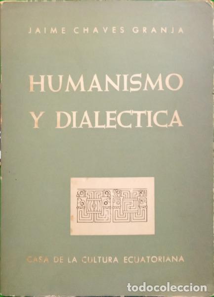 books: CHAVES GRANJA. (Jaime) - HUMAMISMO Y DIALECTICA.