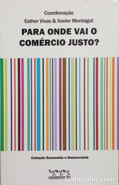 books: MONTAGUT. (Xavier) e Esther Vivas. - PARA ONDE VAI O COM&Eacute;RCIO JUSTO?