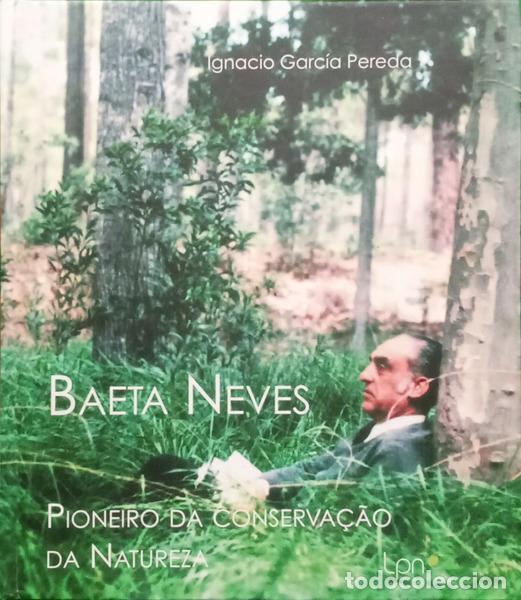 books: GARC&Iacute;A PEREDA. (Ignacio) - BAETA NEVES, PIONEIRO DA CONSERVA&Ccedil;&Atilde;O DA NATUREZA.