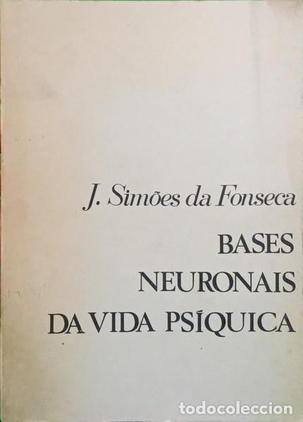 books: FONSECA. (J. Sim&otilde;es da) - BASES NEURONAIS DA VIDA PS&Iacute;QUICA.