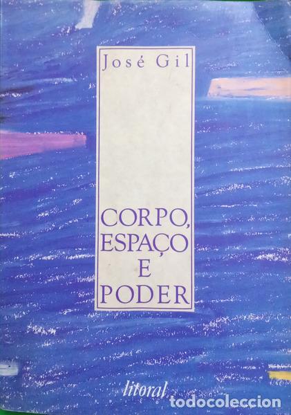 B&uuml;cher: GIL. (Jos&eacute;) - CORPO, ESPA&Ccedil;O E PODER.