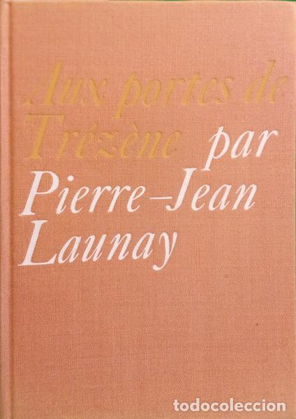 B&uuml;cher: LAUNAY. (Pierre-Jean) - AUX PORTES DE TR&Eacute;Z&Egrave;NE.