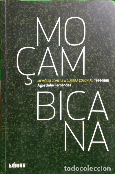 B&uuml;cher: FERNANDES. (Agostinho) - MO&Ccedil;AMBICANA: MEM&Oacute;RIA CONTRA A GUERRA COLONIAL 1964-1968.