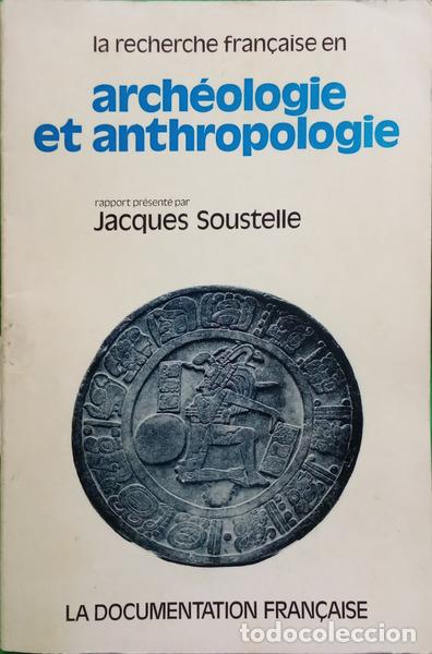 B&uuml;cher: SOUSTELLE. (Jacques) - RAPPORT SUR LA RECHERCHE FRAN&Ccedil;AISE EN ARCH&Eacute;OLOGIE ET ANTHROPOLOGIE.