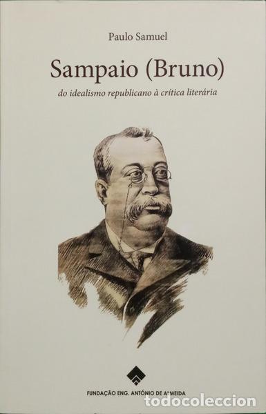 Libros: SAMUEL. (Paulo) - SAMPAIO (BRUNO) DO IDEALISMO R&Eacute;PUBLICANO &Agrave; CR&Iacute;TICA LITER&Aacute;RIA.