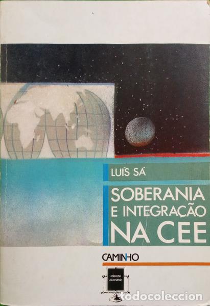Libros: S&Aacute;. (Lu&iacute;s) - SOBERANIA E INTEGRA&Ccedil;&Atilde;O NA CEE.
