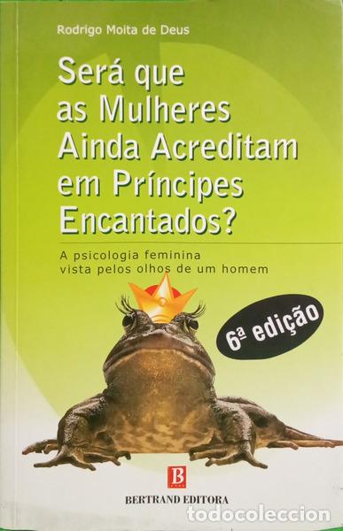 Libros: MOITA DE DEUS. (Rodrigo) - SER&Aacute; QUE AS MULHERES AINDA ACREDITAM EM PR&Iacute;NCIPES ENCANTADOS? [6.&ordf; EDI&Ccedil;&Atilde;O