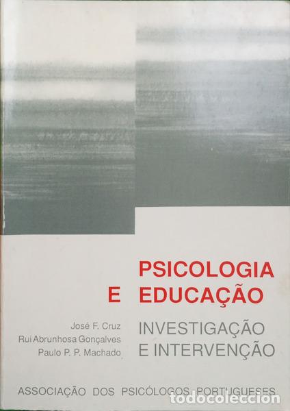 Libros: CRUZ. (Jos&eacute; F.), Rui Abrunhosa Gon&ccedil;alves e Paulo P. P. Machado. - PSICOLOGIA E EDUCA&Ccedil;&Atilde;O: INVESTIGA&Ccedil;&Atilde;