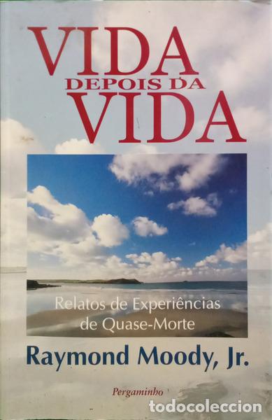 B&uuml;cher: MOODY. (Raymond A.) - VIDA DEPOIS DA VIDA: RELATOS DE EXPERI&Ecirc;NCIAS DE QUASE-MORTE. [5.&ordf; REIMPR.]