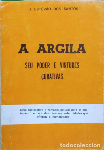 Libri di seconda mano: SANTOS. (J. Est&ecirc;v&atilde;o dos) - A ARGILA, SEU PODER E VIRTUDES CURATIVAS. [4.&ordf; EDI&Ccedil;&Atilde;O]