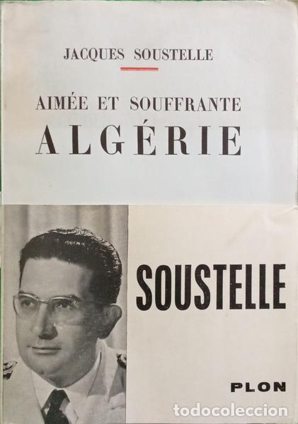 B&uuml;cher: SOUSTELLE. (Jacques) - AIM&Eacute;E ET SOUFFRANTE ALG&Eacute;RIE.