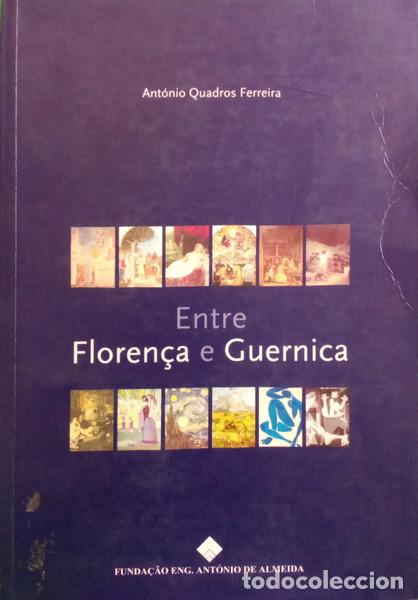 books: QUADROS FERREIRA. (Ant&oacute;nio) - ENTRE FLOREN&Ccedil;A E GUERNICA.