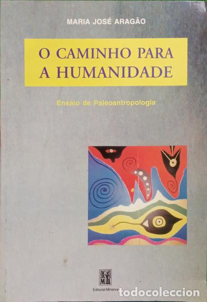 books: ARAG&Atilde;O. (Maria Jos&eacute;) - O CAMINHO PARA A HUMANIDADE.