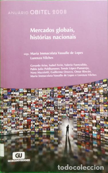 books: VASSALLO DE LOPES. (Maria Immacolata) e Lorenzo Vilches - MERCADOS GLOBAIS, HIST&Oacute;RIAS NACIONAIS ANU&Aacute;