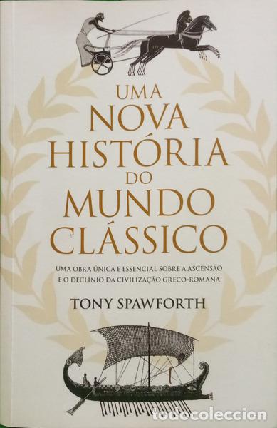 Livres: SPAWFORTH. (Tony) - UMA NOVA HIST&Oacute;RIA DO MUNDO CL&Aacute;SSICO. [1.&ordf; EDI&Ccedil;&Atilde;O]
