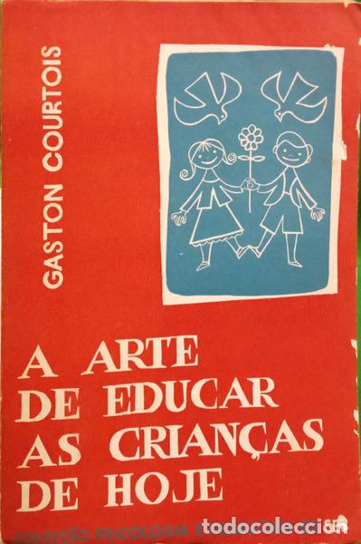 Livres: COURTOIS. (Gaston) - A ARTE DE EDUCAR CRIAN&Ccedil;AS DE HOJE.