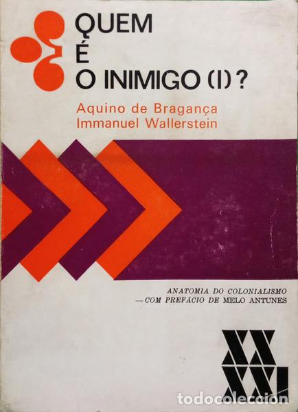 Livres: BRAGAN&Ccedil;A. (Aquino) e Immanuel Wallerstein. - QUEM &Eacute; O INIMIGO (I) ?