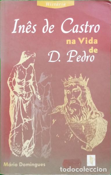 Livres: DOMINGUES. (M&aacute;rio) - IN&Ecirc;S DE CASTRO NA VIDA DE D. PEDRO.
