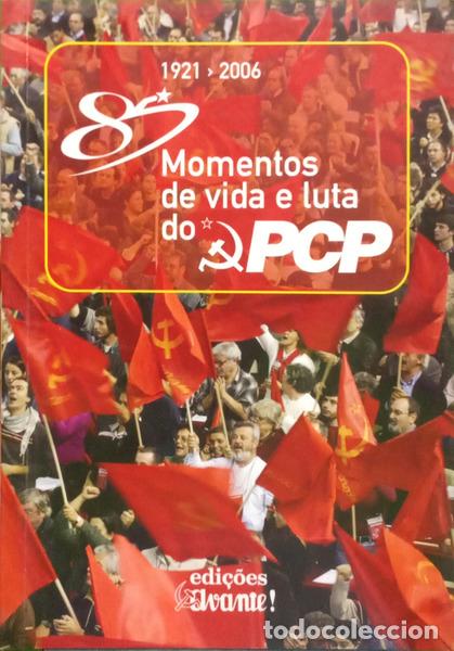 Libros: OITENTA E CINCO MOMENTOS DE VIDA E LUTA DO PCP.