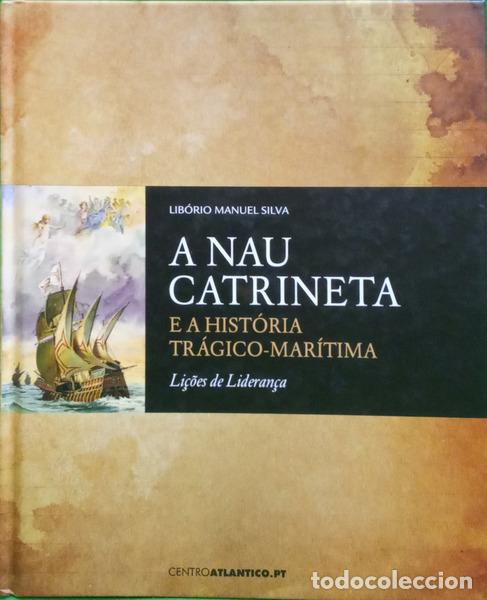 Libros: SILVA. (Lib&oacute;rio Manuel) - A NAU CATRINETA E A HIST&Oacute;RIA TR&Aacute;GICO-MAR&Iacute;TIMA. - Foto 1